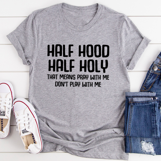 Half Hood Half Holy T-Shirt