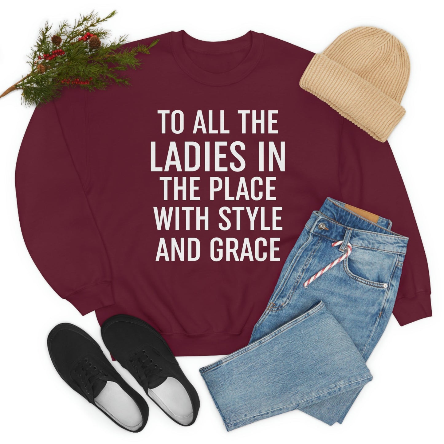 To All The Ladies In The Place With Style And Grace Sweat Shirt